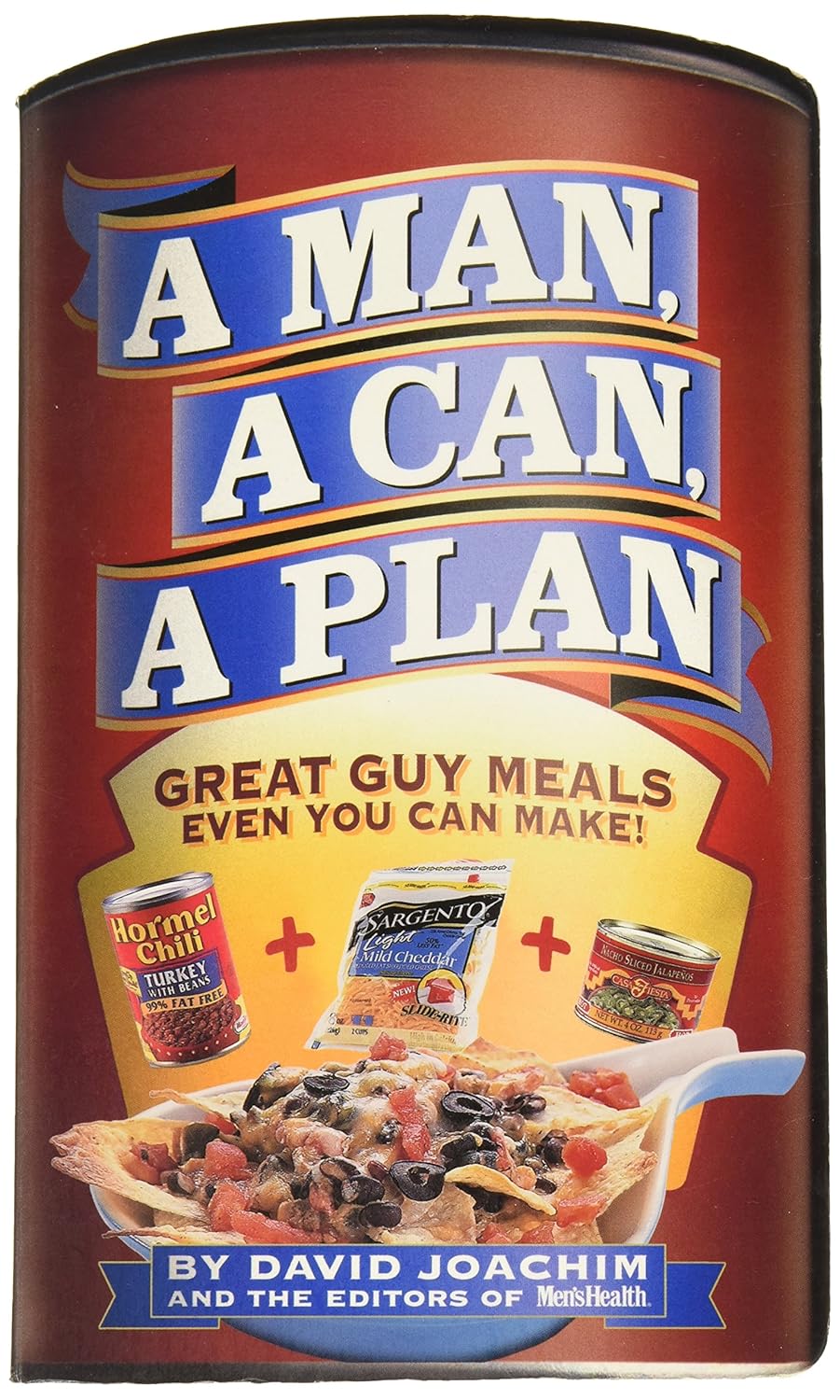 A Man, A Can, A Plan: Great Guy Meals Even You Can Make!