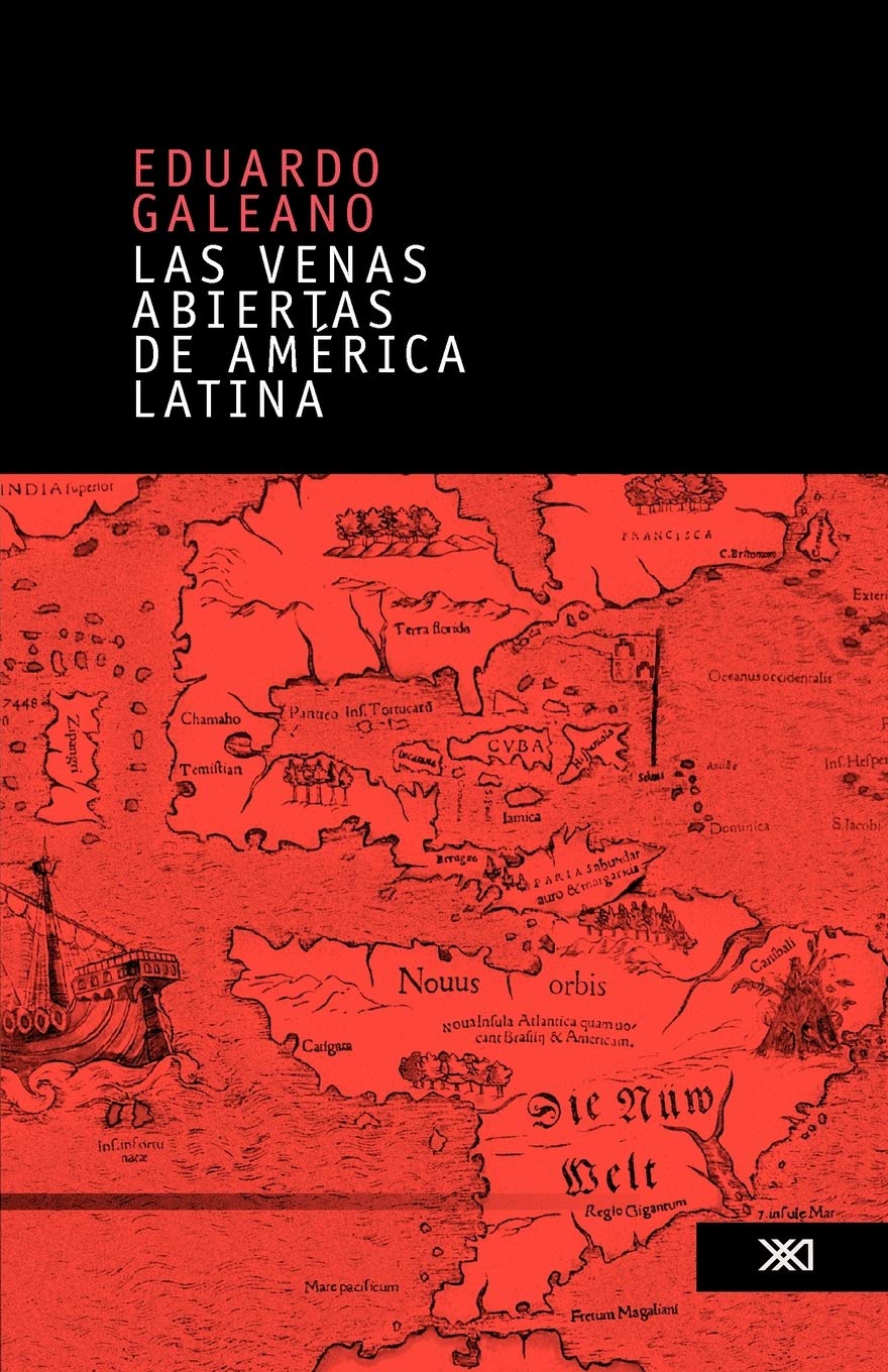 Las venas abiertas de America Latina/ The Open Veins of Latin America